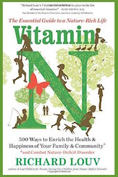 Richard Louv’s new book is <a href=“http://amzn.to/2cnNdHZ”><em>Vitamin N: 500 Ways to Enrich the Health & Happiness of Your Family & Community</em></a> (Algonquin Books, 2016, 304 pages)