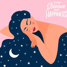 Encore: The Science of a Good Night’s Sleep (The Science of Happiness Podcast)