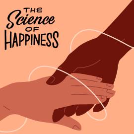 Who’s Always There for You? (The Science of Happiness Podcast)