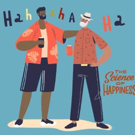 Why Humor Matters for Happiness (The Science of Happiness Podcast)