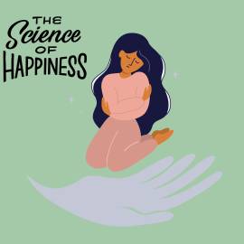 How To Show Up For Yourself (The Science of Happiness podcast)