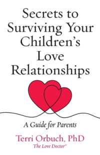 <em><a href=“https://www.relationshipsecrets.guide/”>Secrets to Surviving Your Children’s Love Relationships: A Guide for Parents</a></em> (Parent Ready, 2022).