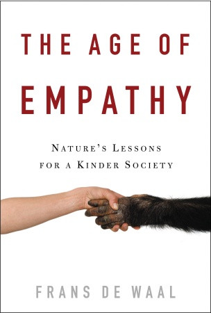 <i>The Age of Empathy</i>, by Frans de Waal
<p>Harmony Books, 2009, 291 pages</p>