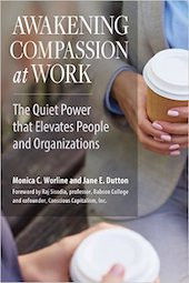 <a href=“http://amzn.to/2iBvEov”><em>Awakening Compassion at Work: The Quiet Power That Elevates People and Organizations</em></a>, by Monica Worline and Jane E. Dutton (Berrett-Koehler Publishers, 2017, 272 pages)