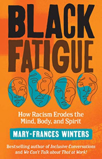 Berrett-Koehler Publishers, 2020, 256 pages. Read <a href=“https://greatergood.berkeley.edu/article/item/what_is_black_fatigue_and_how_can_we_protect_employees_from_it”>an essay</a> adapted from <em>Black Fatigue</em>.
