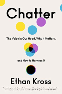 Crown, 2021, 272 pages. Read <a href=“https://greatergood.berkeley.edu/article/item/calm_a_distressed_mind_by_changing_your_environment”>our review</a> of <em>Chatter</em>.