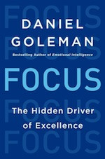 Daniel Goleman’s new book, <a href=“http://www.amazon.com/gp/product/0062114867/ref=as_li_ss_tl?ie=UTF8&camp=1789&creative=390957&creativeASIN=0062114867&linkCode=as2&tag=gregooscicen-20”><em>Focus: The Hidden Driver of Excellence</em></a> (Harper, 2013, 320 pages)