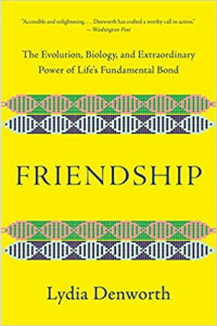 <a href=“http://www.amazon.com/gp/product/0393651541?ie=UTF8&tag=gregooscicen-20&linkCode=as2&camp=1789&creative=9325&creativeASIN=0393651541”><em>Friendship: The Evolution, Biology, and Extraordinary Power of Life’s Fundamental Bond</em></a> (W. W. Norton, 2020, 320 pages)