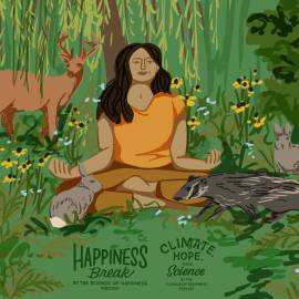 Happiness Break: Contemplating Our Interdependence With Nature, With Dekila Chungyalpa