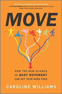 Hanover Square Press, 2022, 256 pages. Read <a href=“https://greatergood.berkeley.edu/article/item/moving_your_body_is_like_a_tuneup_for_your_mind”>our review</a> of <em>Move</em>.