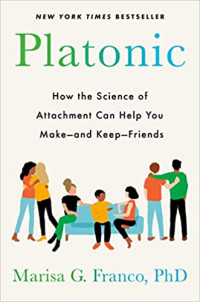 G.P. Putnam’s Sons, 2022, 336 pages. Read <a href=“https://greatergood.berkeley.edu/article/item/how_to_make_the_lasting_friendships_you_want”>our review</a> of <em>Platonic</em>.