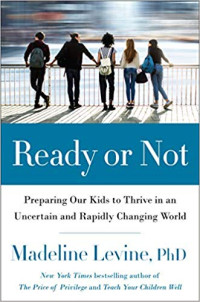 Harper, 2020, 288 pages. Read <a href=“https://greatergood.berkeley.edu/article/item/how_parents_can_help_kids_thrive_in_an_uncertain_future”>our Q&A</a> with Madeline Levine.