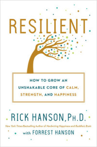 Harmony, 2018, 304 pages. Read <a href=“https://greatergood.berkeley.edu/article/item/how_to_hardwire_resilience_into_your_brain”>an essay</a> adapted from <em>Resilient</em>.