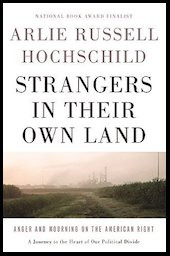 <a href=“http://amzn.to/2eB691i”><em>Strangers in Their Own Land: Anger and Mourning on the American Right</em></a> (New Press, 2016, 288 pages)