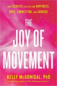 This essay is adapted from <a href=“https://www.amazon.com/Joy-Movement-exercise-happiness-connection/dp/0525534105/ref=sr_1_1?keywords=the+joy+of+movement&qid=1576186379&sr=8-1”><em>The Joy of Movement: How Exercise Helps Us Find Happiness, Hope, Connection, and Courage</em></a>, by Kelly McGonigal, Ph.D.