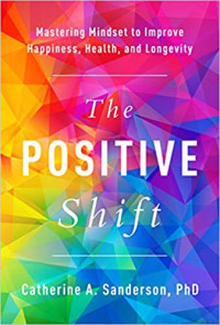 BenBella Books, 2019, 224 pages. Read <a href=“https://greatergood.berkeley.edu/article/item/how_to_prime_your_mind_for_optimism”>an essay</a> adapted from <em>The Positive Shift</em>.