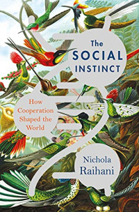 St. Martin’s Press, 2021, 304 pages. Read <a href=“https://greatergood.berkeley.edu/article/item/if_humans_evolved_to_cooperate_why_is_cooperation_so_hard”>our Q&A</a> with Nichola Raihani.