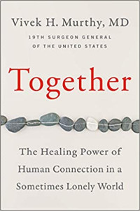 Harper Wave, 2020, 352 pages. Read <a href=“https://greatergood.berkeley.edu/article/item/how_loneliness_hurts_us_and_what_to_do_about_it”>our Q&A</a> with Vivek Murthy.