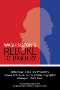 This essay originally appeared as a chapter in <a href=“https://www.facinghistory.org/nobigotry”><em>Washington’s Rebuke to Bigotry: Reflections On Our First President’s Famous 1790 Letter To the Hebrew Congregation in Newport, Rhode Island</em></a>, an anthology published by <a href=“https://www.facinghistory.org”>Facing History and Ourselves</a>.