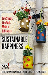 This essay is adapted from the introduction to <a href=“https://store.yesmagazine.org/products/books/197/sustainable-happiness/”><em>Sustainable Happiness: Live Simply, Live Well, Make a Difference</em></a> (Berrett Koehler, 2015).