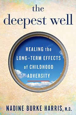 <a href=“https://amzn.to/2pRvgEt”><em>The Deepest Well: Healing the Long-Term Effects of Childhood Adversity</em></a> (Houghton Mifflin Harcourt, 2018, 272 pages)