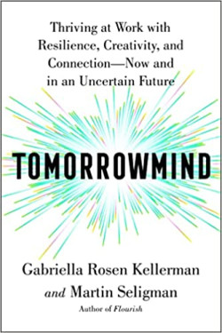 This article was adapted from <a href=“https://www.simonandschuster.com/books/Tomorrowmind/Gabriella-Rosen-Kellerman/9781982159764”><em>Tomorrowmind: Thriving at Work with Resilience, Creativity, and Connection―Now and in an Uncertain Future</a></em> (Atria Books, 2023).
