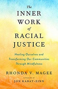 <a href=â€œhttp://www.amazon.com/gp/product/059308392X?ie=UTF8&tag=gregooscicen-20&linkCode=as2&camp=1789&creative=9325&creativeASIN=059308392Xâ€><em>The Inner Work of Racial Justice: Healing Ourselves and Transforming Our Communities Through Mindfulness</em></a> (TarcherPerigee, 2019, 367 pages)